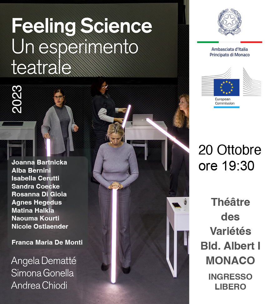 In occasione della XXIII Edizione della Settimana della Lingua Italiana nel Mondo, l'Ambasciata d'Italia invita ad uno spettacolo, promosso dalla Commissione Europea, venerdì 20 ottobre alle ore 19h30 al Teatro des Variétés, intitolato "Feeling Science, un esperimento teatrale".