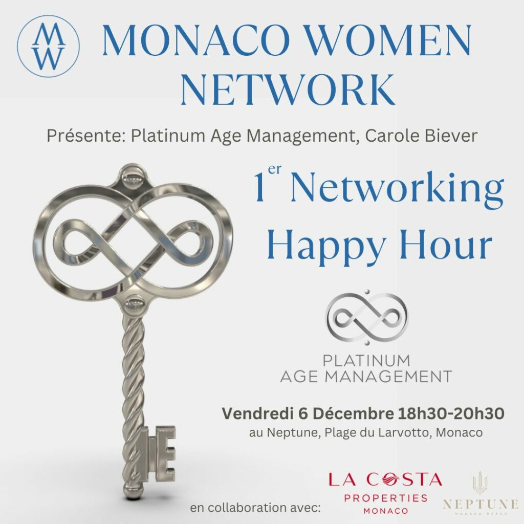 Il Monaco Women Forum è orgoglioso di annunciare il suo primo evento di networking, il Monaco Women Network, che si terrà venerdì 6 dicembre presso il ristorante Neptune, situato sulla spiaggia del Larvotto a Monaco. Ospite sarà Carole Bevier, cofondatrice di Platinum Age Management 